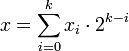 x=\sum_{i=0}^k {x_i}\cdot2^{k-i}