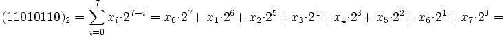 (11010110)_2 = \sum_{i=0}^7 {x_i}\cdot2^{7-i} = x_0\cdot 2^7 +\ x_1\cdot 2^6 +\ x_2\cdot 2^5 +\ x_3\cdot 2^4 +\ x_4\cdot 2^3 +\ x_5\cdot 2^2 +\ x_6\cdot 2^1 +\ x_7\cdot 2^0 = 