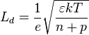 L_d = \frac {1} {e} {\sqrt {\frac {\varepsilon k T} {n+p}}}