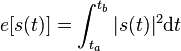 e[s(t)]= \int_{t_a}^{t_b}|s(t)|^2\mathrm{d}t